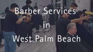 barber services in west palm beach